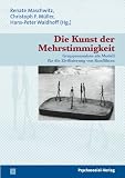 Die Kunst der Mehrstimmigkeit: Gruppenanalyse als Modell für die Zivilisierung von Konflikten. Therapie & Beratung