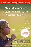 Mindfulness-Based Cognitive Therapy for Anxious Children: A Manual for Treating Childhood Anxiety