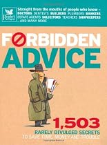 Forbidden Advice: 1, 503 Rarely Divulged Secrets to Save Time, Money and Trouble (Readers Digest)