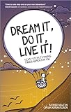Dream it, do it, live it : 9 easy steps to making things happen for you