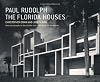 Paul Rudolph: The Florida Houses