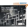 Paul Rudolph: The Florida Houses