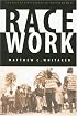 Race Work: The Rise of Civil Rights in the Urban West (Race and Ethnicity in the American West)