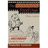 the hollywood food chain a comically real look at hollywood through the eyes of production assistants