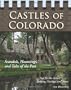 Castles of Colorado: Scandals, Hauntings, and Tales of the Past
