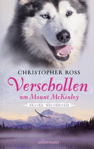 Verschollen am Mount McKinley: Alaska Wilderness 1 (German Edition)
