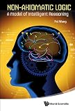 Non-axiomatic logic : a model of intelligent reasoning