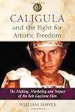 Caligula and the Fight for Artistic Freedom