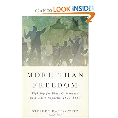 More Than Freedom: Fighting for Black Citizenship in a White Republic, 1829-1889 (Penguin History American... by Stephen Kantrowitz
