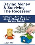 Saving Money & Surviving The Recession: 365 Tips To Help You Save Money & Survive Through The Global Economic Recession Reviews 51Jt4QzEsUL. SL160 Saving Money & Surviving The Recession: 365 Tips To Help You Save Money & Survive Through The Global Economic Recession Reviews