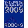 THE LIVE ON ROLLING SUNDAY 2009 [DVD]