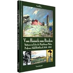 Vom Hainich zum Brocken: Stationen im Leben des Magdeburger Malers Professor Adolf Rettelbusch (1858-1934)