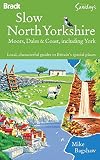 Slow north Yorkshire moors, dales & coast, including York : local, characterful guides to Britain's special places