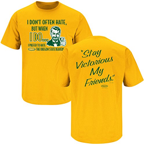 Oregon Ducks Fans. Stay Victorious. I Don't Often Hate Gold T-shirt (S-5X)