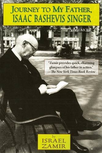 Journey to My Father, Isaac Bashevis Singer: A Memoir, by Israel Zamir