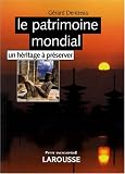Revue Larousse  / Le patrimoine mondial : Un héritage à préserver