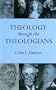 Theology Through the Theologians: Selected Essays 1972-1995