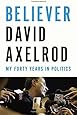 Believer: My Forty Years in Politics