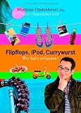 Produkt-Bild: Flipflops, iPod, Currywurst: Wer hat's erfunden?