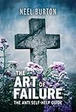 The art of failure : the anti self-help guide