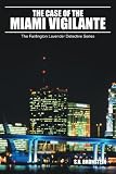 The Case of the Miami Vigilante: The Fairlington Lavender Detective Series The Case of the Miami Vigilante: The Fairlington Lavender Detective Series