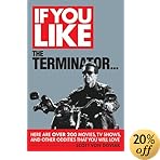 uIf You Like the Terminator...: Here Are Over 200 Movies, TV Shows, and Other Oddities That You Will LoveṽC[W摜