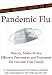Plain English Guide to the Pandemic Flu (H1N1 Swine Influenza): History, Media Myths, Effective Prevention, and Treatment for You and Your Family