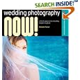 Wedding Photography NOW!: A Fresh Approach to Shooting Modern Nuptials (A Lark Photography Book)