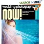 Wedding Photography NOW!: A Fresh Approach to Shooting Modern Nuptials (A Lark Photography Book)