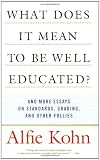 What Does it Mean to be Well-Educated?: And Other Essays on Standards, Grading, and Other Follies