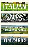 Italian ways : on and off the rails from Milan to Palermo