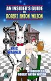 An Insiders Guide to Robert Anton Wilson