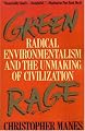 Green Rage: Radical Environmentalism and the Unmaking of Civilization