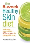 The 8-Week Healthy Skin Diet: Include...