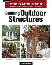 Building Outdoor Structures (Taunton's Build Like a Pro)