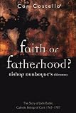 Faith or fatherhood? : Bishop Dunboyne's dilemma : the story of John Butler, Catholic bishop of Cork 1763-1787