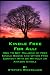KINDLE FREE FOR ALL: How to Get Millions of Free Kindle Books and Other Free Content With or Without an Amazon Kindle (NEW and UP-TO-DATE: MAY 2011 - For ... Latest Generation Kindles and Kindle Apps)