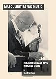 Masculinities and music : engaging men and boys in making music