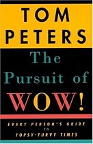 The Pursuit of Wow! Every Person's Guide to Topsy-Turvy Times