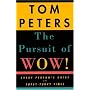 The Pursuit of Wow! Every Person's Guide to Topsy-&hellip by Tom Peters