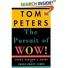 Click here to buy The Pursuit of Wow! Every Person's Guide to Topsy-Turvy Times by  Tom Peters.
