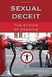 Sexual Deceit: The Ethics of Passing