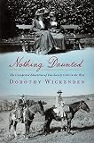 Nothing Daunted: The Unexpected Education of Two Society Girls in the West   [NOTHING DAUNTED] [Hardcover]