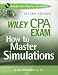Wiley CPA Exam: How to Master Simulations width=