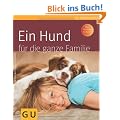 Ein Hund f�r die ganze Familie (GU Tierratgeber)