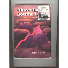 Above the Bottom Line: An Introduction to Business Ethics