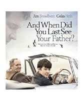 And When Did You Last See Your Father? [DVD] [2007]