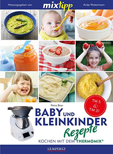 MIXtipp Baby- und Kleinkinder-Rezepte: Kochen mit dem Thermomix TM5 und TM31 (German Edition)
