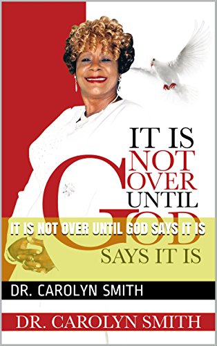 It Is Not Over Until God Says It Is