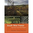 South-West France: The Wines and Winemakers by Paul Strang and Jason Shenai